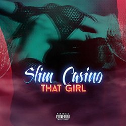 Slim Casino - That Girl [Explicit]