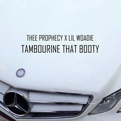 THEE PROPHECY & LIL WOADIE - Tambourine That Booty [Explicit]