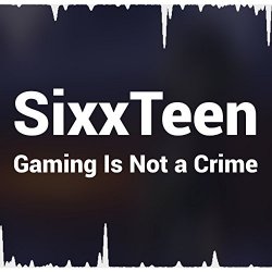 SixxTeen - Gaming Is Not a Crime