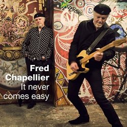 Fred Chapellier - It Never Comes Easy