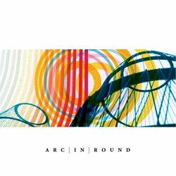 Arc in Round - Arc in Round