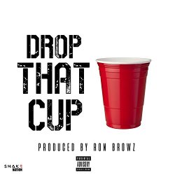 Ron Browz - Drop That Cup