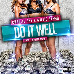 Charlie Sky & Willie Beema - Do It Well [Explicit]