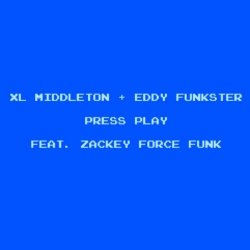 Xl Middleton & Eddy Funkster - Press Play (feat. Zackey Force Funk)