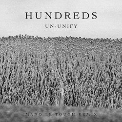 Hundreds - Un-Unify (Mano Le Tough Remix)