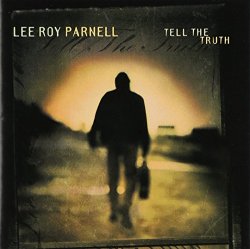 Lee Roy Parnell - Tell the Truth! [Import allemand]