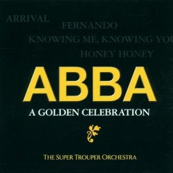 01. ABBA - Abba: Golden Celebration V.1 by Super Trouper Orchestra (0100-01-01)