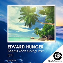 Edvard Hunger - Seems That Going Rain (Original Mix)