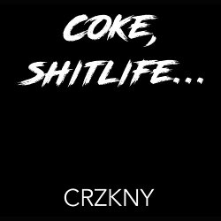 Crzkny - Coke Shitlife [Explicit]