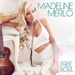 Madeline Merlo - Free Soul