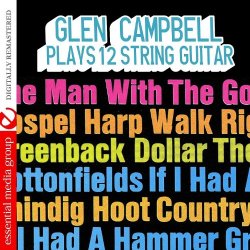 Glen Campbell - Plays 12 String Guitar (Digitally Remastered)