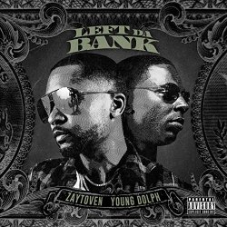 Zaytoven and Young Dolph - Left Da Bank [Explicit]