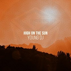 Young Dj - High On The Sun