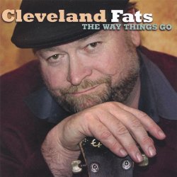 Cleveland Fats - The Way Things Go