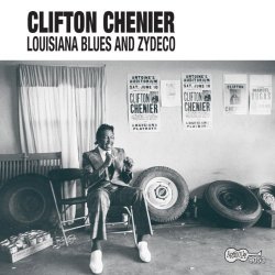 Clifton Chenier - Louisiana Blues And Zydeco