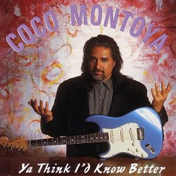 Coco Montoya - Ya Think I'd Know Better