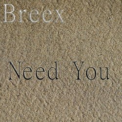 Breex - Need You