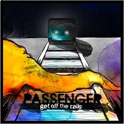 Passenger - Get off the Rails