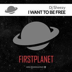 Dj Sheezy - I Want To Be Free