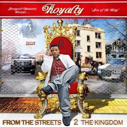 Royalty - From the Streets to the Kingdom