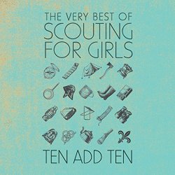 Scouting For Girls - Ten Add Ten: The Very Best of Scouting For Girls