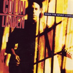 Colin Linden - When The Spirit Comes