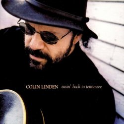 Colin Linden - Easin' Back To Tennessee