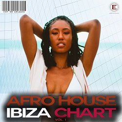 Afro House Ibiza Chart, Vol. 1 [Explicit]