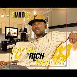 Sean Deez - Ballin vs Rich vs Wealthy [Explicit]