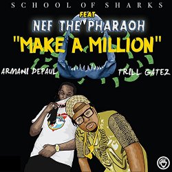 School of Sharks - Make a Million (feat. Nef the Pharaoh, Armani Depaul & Trill Gatez) [Clean]