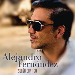 Alejandro Fern??ndez - Sue??o Contigo by Alejandro Fern??ndez (2015-10-21)