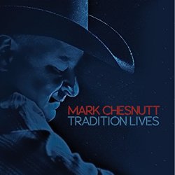 Mark Chesnutt - Tradition Lives