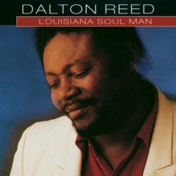 Dalton Reed - Louisiana Soul Man by Dalton Reed