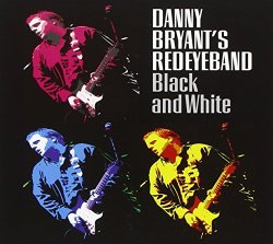 Danny Bryant'S Red Eye Band - Black & White [Import anglais]