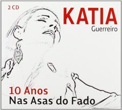 Katia Guerreiro - 10 Anos Nas Asas Do Fado