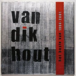 Van Dik Hout - Het Beste Van 1994-2001