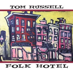 Tom Russell feat. Joel Guzman & Hansruedi - Up in the Old Hotel