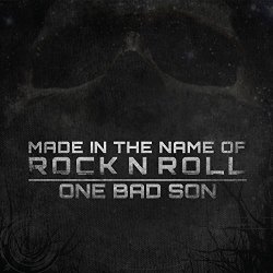 [Rock]One Bad Son - Made In The Name Of Rock N Roll