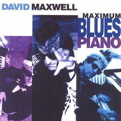 David Maxwell - Maximum Blues Piano