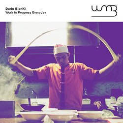 Dario Bianki - Work in Progress Everyday