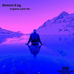 Dennis Kay - Explore With Me