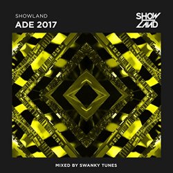 Swanky Tunes - Showland ADE 2017 (Mixed by Swanky Tunes)