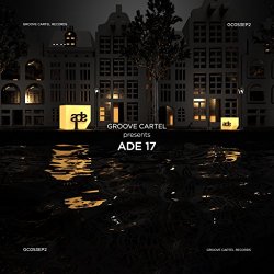 Various Artists - Groove Cartel Presents ADE 2017