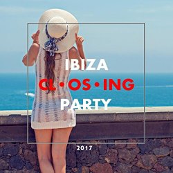 Various Artists - Ibiza Closing 2017: Electronic Kid [Explicit]