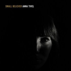 Anna Tivel - Small Believer