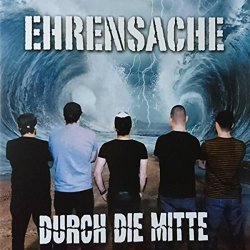 [Alternative] Ehrensache - Durch die Mitte [Explicit]