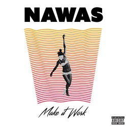 [Alternative] NAWAS - Make It Work [Explicit]