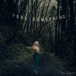 [Alternative] Movements - Feel Something [Explicit]