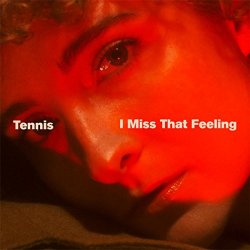 [Alternative] Tennis - I Miss That Feeling