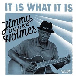 Jimmy 'Duck' Holmes - It Is What It Is